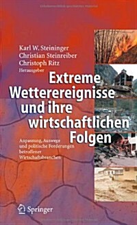 Extreme Wetterereignisse und ihre wirtschaftlichen Folgen: Anpassung, Auswege und politische Forderungen betroffener Wirtschaftsbranchen (Hardcover, 2005)