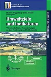 Umweltziele Und Indikatoren: Wissenschaftliche Anforderungen an Ihre Festlegung Und Fallbeispiele (Paperback, 2004)