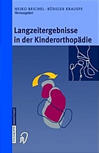 Langzeitergebnisse in Der Kinderorthop?ie (Hardcover, 2003)