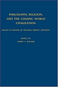 Philosophy, Religion, and the Coming World Civilization: Essays in Honor of William Ernest Hocking (Hardcover, 1966)