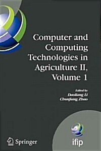 Computer and Computing Technologies in Agriculture II, Volume 1: The Second Ifip International Conference on Computer and Computing Technologies in Ag (Paperback)