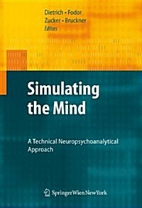 Simulating the Mind: A Technical Neuropsychoanalytical Approach (Paperback)