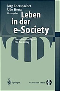 Leben in Der E-Society: Computerintelligenz F? Den Alltag (Paperback, 2002)