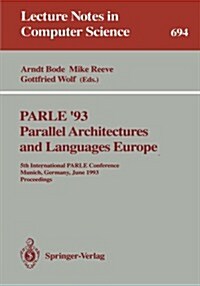 Parle 93 Parallel Architectures and Languages Europe: 5th International Parle Conference, Munich, Germany, June 14-17, 1993. Proceedings (Paperback, 1993)