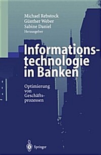 Informationstechnologie in Banken: Optimierung Von Gesch?tsprozessen (Hardcover, 2000)
