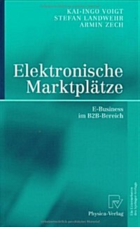 Elektronische Marktpl?ze: E-Business Im B2b-Bereich (Hardcover, 2003)