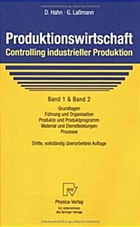 Produktionswirtschaft - Controlling Industrieller Produktion: Band 1+2: Grundlagen, F?rung Und Organisation, Produkte Und Produktprogramm, Material U (Paperback, 3)