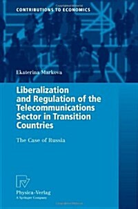 Liberalization and Regulation of the Telecommunications Sector in Transition Countries: The Case of Russia (Paperback)