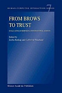 From Brows to Trust: Evaluating Embodied Conversational Agents (Paperback, 2004)