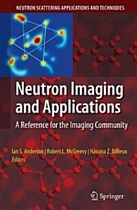 Neutron Imaging and Applications: A Reference for the Imaging Community (Paperback)