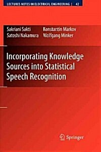 Incorporating Knowledge Sources Into Statistical Speech Recognition (Paperback)