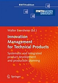 Innovation Management for Technical Products: Systematic and Integrated Product Development and Production Planning (Paperback)