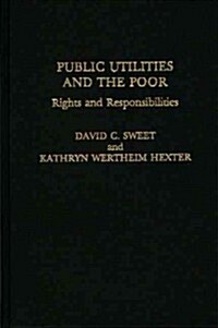Public Utilities and the Poor: Rights and Responsibilities (Hardcover)