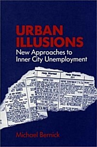 Urban Illusions: New Approaches to Inner City Unemployment (Hardcover)