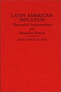 Latin American Inflation: Theoretical Interpretations and Empirical Results (Hardcover)