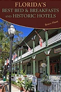 Floridas Best Bed & Breakfasts and Historic Hotels (Paperback)