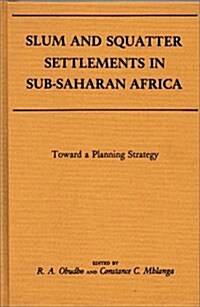 Slum and Squatter Settlements in Sub-Saharan Africa: Towards a Planning Strategy (Hardcover)