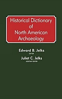 Historical Dictionary of North American Archaeology (Hardcover)