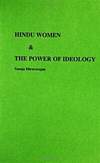 Hindu Women and the Power of Ideology (Hardcover)