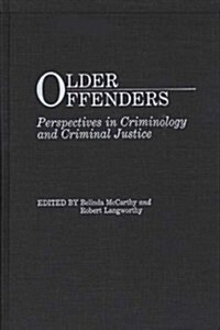 Older Offenders: Perspectives in Criminology and Criminal Justice (Hardcover)