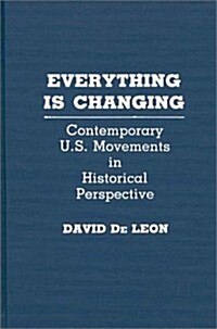 Everything Is Changing: Contemporary U.S. Movements in Historical Perspective (Hardcover)