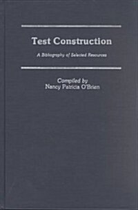 Test Construction: A Bibliography of Selected Resources (Hardcover)