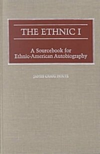 The Ethnic I: A Sourcebook for Ethnic-American Autobiography (Hardcover)