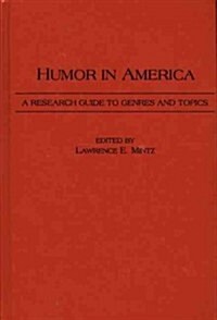 Humor in America: A Research Guide to Genres and Topics (Hardcover)