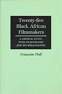 Twenty-Five Black African Filmmakers: A Critical Study, with Filmography and Bio-Bibliography (Paperback)