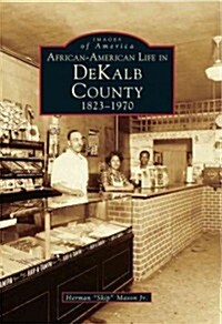 African-American Life in Dekalb County: 1823-1970 (Paperback)