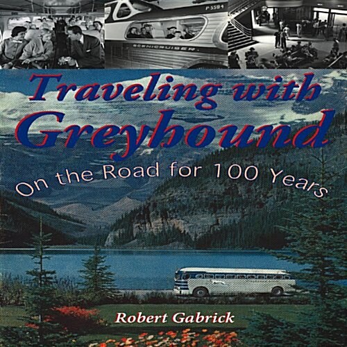 Traveling with Greyhound: On the Road for 100 Years (Paperback)