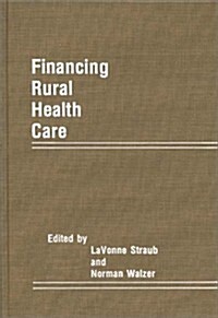 Financing Rural Health Care (Hardcover)