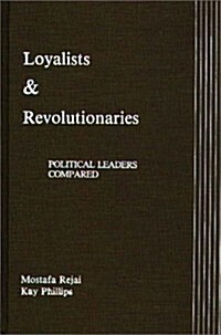 Loyalists and Revolutionaries: Political Leaders Compared (Hardcover)