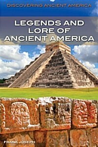 Legends and Lore of Ancient America (Library Binding)