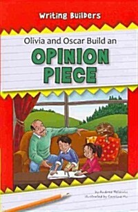 Olivia and Oscar Build an Opinion Piece (Paperback)