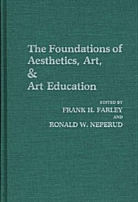 The Foundations of Aesthetics, Art, and Art Education (Hardcover)