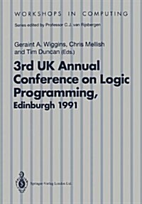 Alpuk91: Proceedings of the 3rd UK Annual Conference on Logic Programming, Edinburgh, 10-12 April 1991 (Paperback, Edition.)