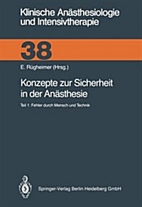 Konzepte Zur Sicherheit in Der An?thesie: Teil 1: Fehler Durch Mensch Und Technik (Paperback)