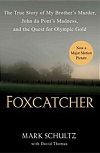 Foxcatcher: The True Story of My Brothers Murder, John Du Ponts Madness, and the Quest for Olympic Gold (Hardcover)