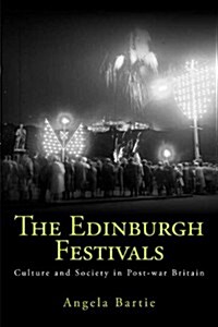 The Edinburgh Festivals : Culture and Society in Post-war Britain (Paperback)