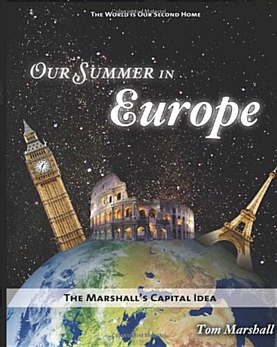 Our Summer in Europe: The Marshalls Capital Idea (Paperback)