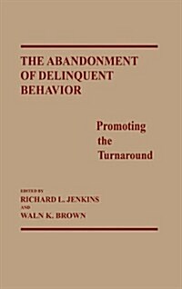 The Abandonment of Delinquent Behavior: Promoting the Turnaround (Hardcover)