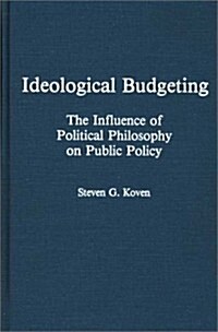 Ideological Budgeting: The Influence of Political Philosophy on Public Policy (Hardcover)