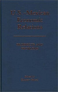 U.S.-Mexican Economic Relations: Prospects and Problems (Hardcover)