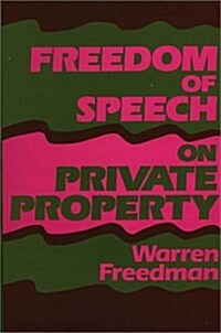 Freedom of Speech on Private Property (Hardcover)