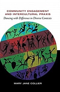 Community Engagement and Intercultural Praxis: Dancing with Difference in Diverse Contexts (Hardcover)