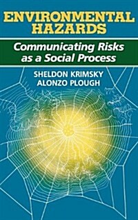 Environmental Hazards: Communicating Risks as a Social Process (Hardcover)