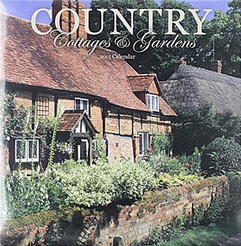 Country Cottages & Gardens 2015 Wall Calendar (Wall)