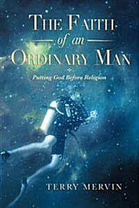 The Faith of an Ordinary Man: Putting God Before Religion (Paperback)