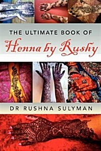 The Ultimate Book of Henna by Rushy (Paperback)